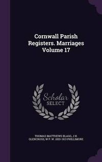 Cover image for Cornwall Parish Registers. Marriages Volume 17