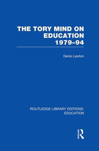 Cover image for The Tory Mind on Education 1979-94: 1979-1994