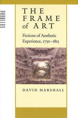 Cover image for The Frame of Art: Fictions of Aesthetic Experience, 1750-1815