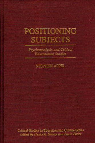 Cover image for Positioning Subjects: Psychoanalysis and Critical Educational Studies