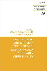 Cover image for Gods, Spirits, and Worship in the Greco-Roman World and Early Christianity