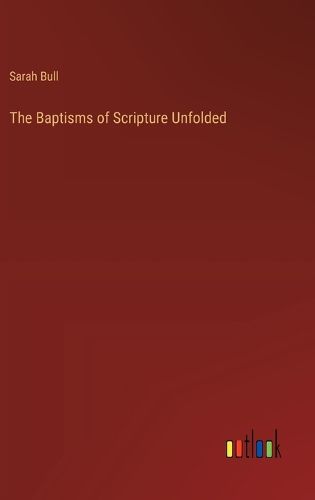 Cover image for The Baptisms of Scripture Unfolded