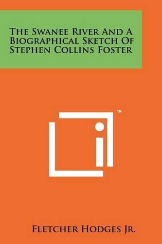 Cover image for The Swanee River and a Biographical Sketch of Stephen Collins Foster