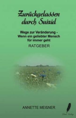 Cover image for Zuruckgelassen durch Suizid: Wege zur Veranderung - Wenn ein geliebter Mensch fur immer geht
