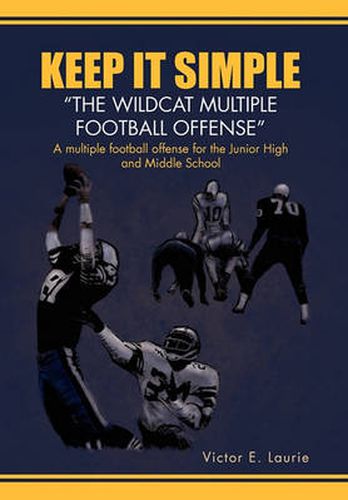 Cover image for Keep It Simple''The Wildcat Multiple Football Offense