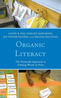 Cover image for Organic Literacy: The Keywords Approach to Owning Words in Print