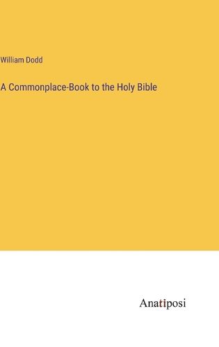 Cover image for A Commonplace-Book to the Holy Bible