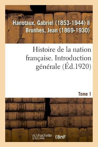 Histoire de la Nation Francaise. Tome 1. Introduction Generale