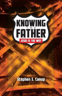 Cover image for Knowing the Father - Jesus is the Way