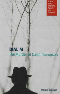 Cover image for Dial M: The Murder of Carol Thompson