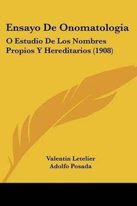 Cover image for Ensayo de Onomatologia: O Estudio de Los Nombres Propios y Hereditarios (1908)