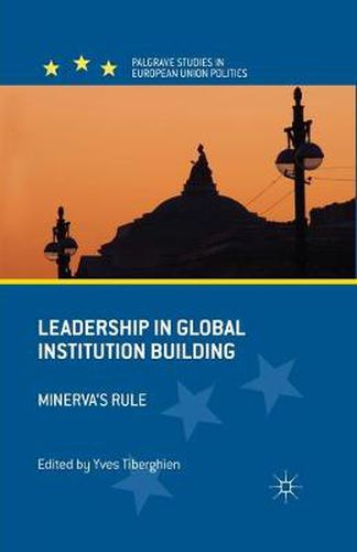 Cover image for Leadership in Global Institution Building: Minerva's Rule