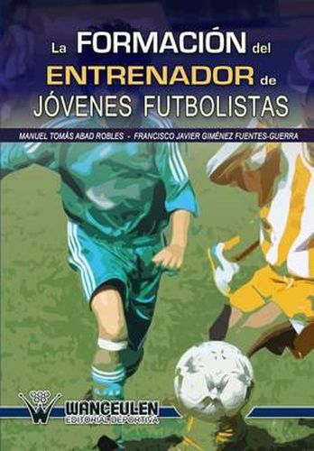 Cover image for La formacion del entrenador de jovenes futbolistas