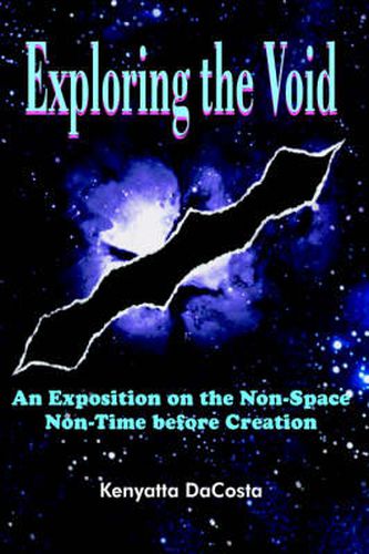 Cover image for Exploring the Void: An Exposition on the Non-Space Non-Time Before Creation