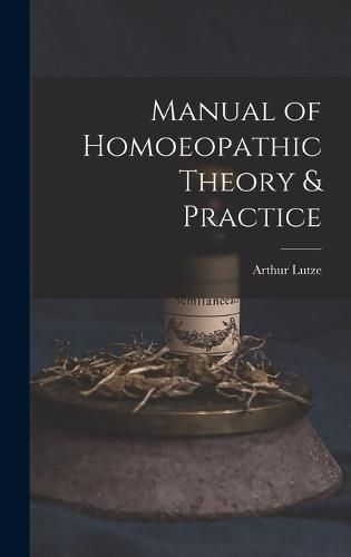 Cover image for Manual of Homoeopathic Theory & Practice