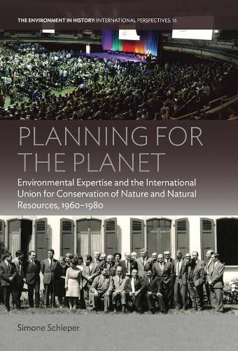 Cover image for Planning for the Planet: Environmental Expertise and the International Union for Conservation of Nature and Natural Resources, 1960-1980