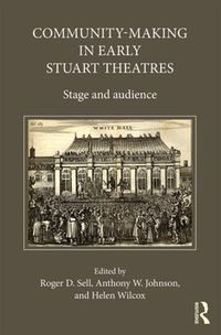 Cover image for Community-Making in Early Stuart Theatres: Stage and audience