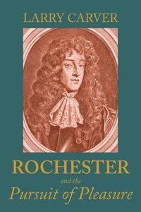 Cover image for Rochester and the Pursuit of Pleasure