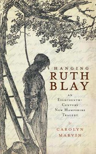 Cover image for Hanging Ruth Blay: An Eighteenth-Century New Hampshire Tragedy