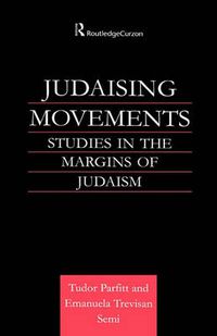 Cover image for Judaising Movements: Studies in the Margins of Judaism in Modern Times