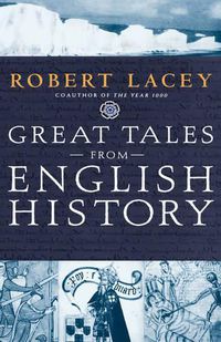 Cover image for Great Tales from English History: The Truth about King Arthur, Lady Godiva, Richard the Lionheart, and More