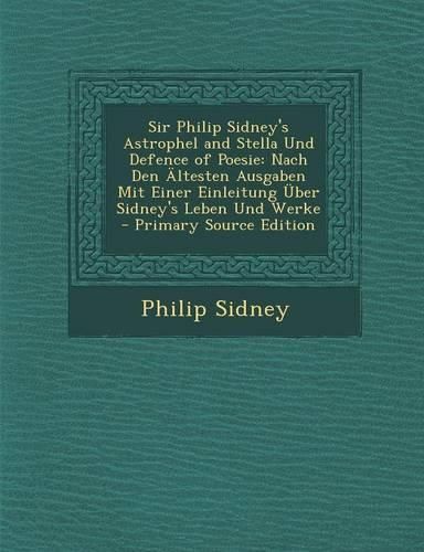 Cover image for Sir Philip Sidney's Astrophel and Stella Und Defence of Poesie