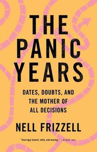 Cover image for The Panic Years: Dates, Doubts, and the Mother of All Decisions