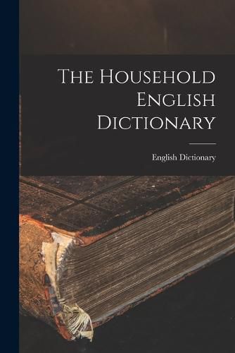 Cover image for The Household English Dictionary