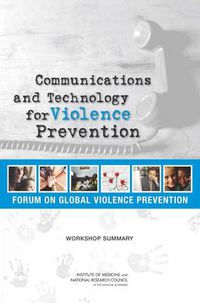 Cover image for Communications and Technology for Violence Prevention: Workshop Summary