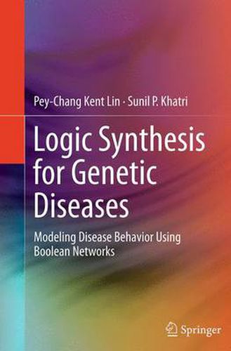 Cover image for Logic Synthesis for Genetic Diseases: Modeling Disease Behavior Using Boolean Networks