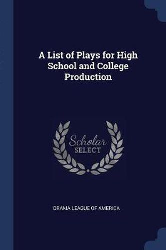 Cover image for A List of Plays for High School and College Production