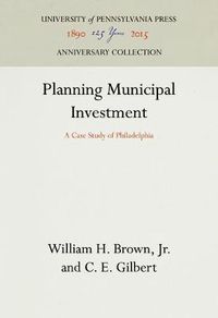 Cover image for Planning Municipal Investment: A Case Study of Philadelphia