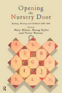 Cover image for Opening The Nursery Door: Reading, writing and childhood 1600-1900