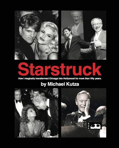 Cover image for Starstruck - How I Magically Transformed Chicago into Hollywood for More Than Fifty Years