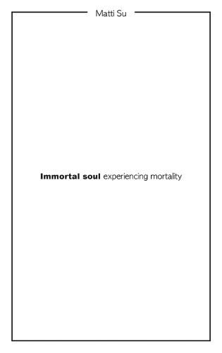 Immortal soul experiencing mortality