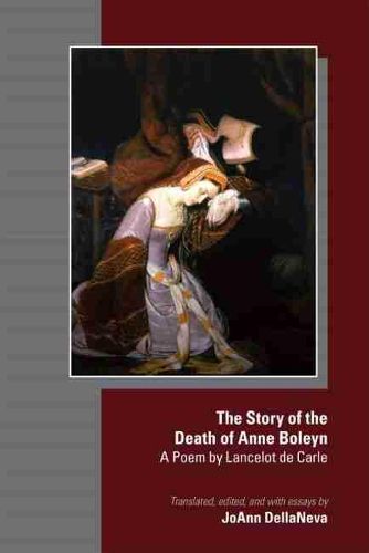 Cover image for The Story of the Death of Anne Boleyn - A Poem by Lancelot de Carle