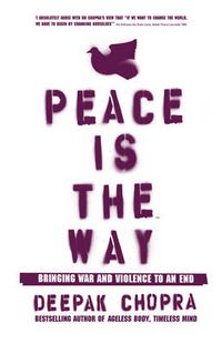 Cover image for Peace is the Way: Bringing War and Violence to an End