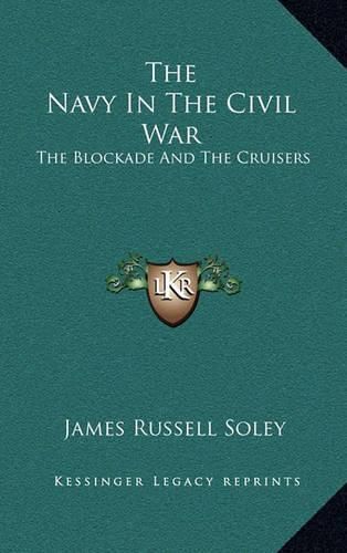 The Navy in the Civil War: The Blockade and the Cruisers