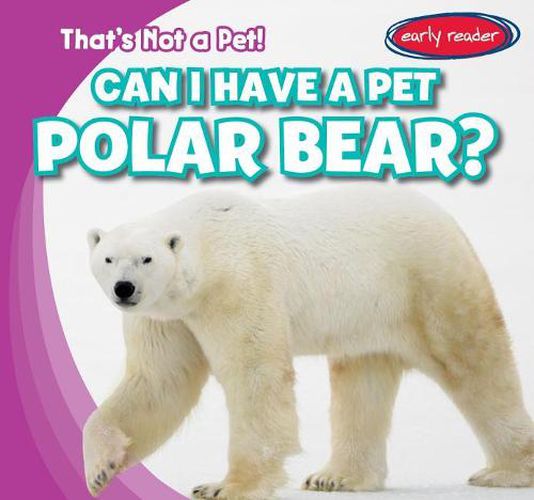 Cover image for Can I Have a Pet Polar Bear?