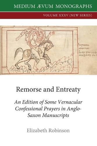 Cover image for Remorse and Entreaty: An Edition of some Vernacular Confessional Prayers in Anglo-Saxon Manuscripts