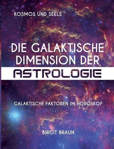 Cover image for Die galaktische Dimension der Astrologie: Galaktische Faktoren im Horoskop