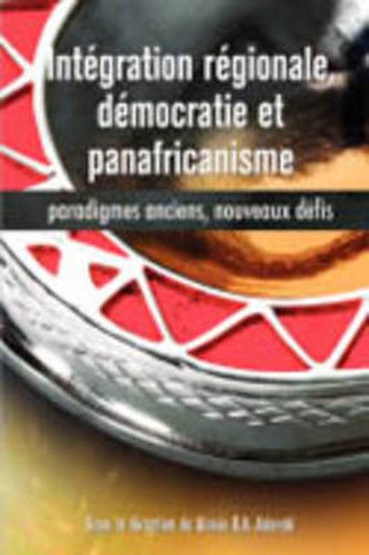 Cover image for Integration Regionale, Democratie et Panafricanisme: Paradigmes Anciens, Nouveaux Daefis