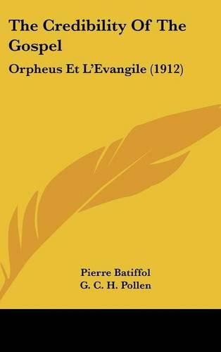 The Credibility of the Gospel: Orpheus Et L'Evangile (1912)