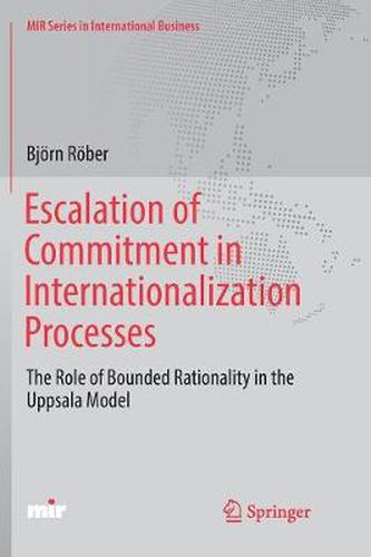 Cover image for Escalation of Commitment in Internationalization Processes: The Role of Bounded Rationality in the Uppsala Model