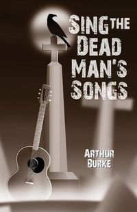 Cover image for Sing the Dead Man's Songs