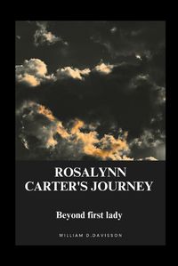 Cover image for Rosalynn Carter's Journey