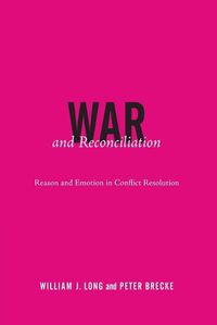 Cover image for War and Reconciliation: Reason and Emotion in Conflict Resolution