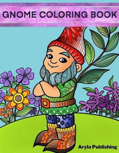 Cover image for Gnome Coloring Book: Adult Teen Children Colouring Page Fun Stress Relief Relaxation and Escape