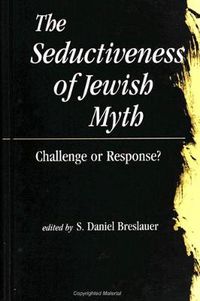 Cover image for The Seductiveness of Jewish Myth: Challenge or Response?