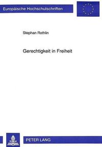 Cover image for Gerechtigkeit in Freiheit: Darstellung Und Kritische Wuerdigung Des Begriffs Der Gerechtigkeit Im Denken Von Friederich August Von Hayek